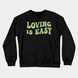 loving is easy Sticker Crewneck Sweatshirt